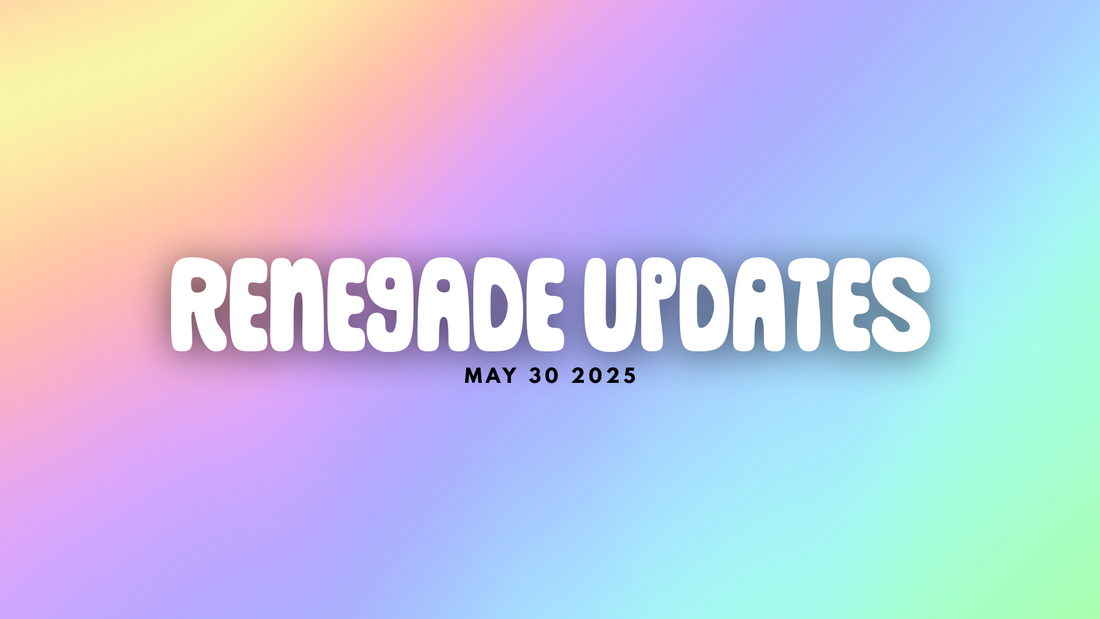 May Wrap-Up: Renegade Updates