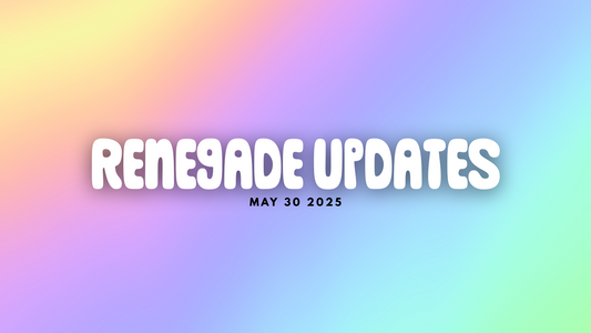 May Wrap-Up: Renegade Updates
