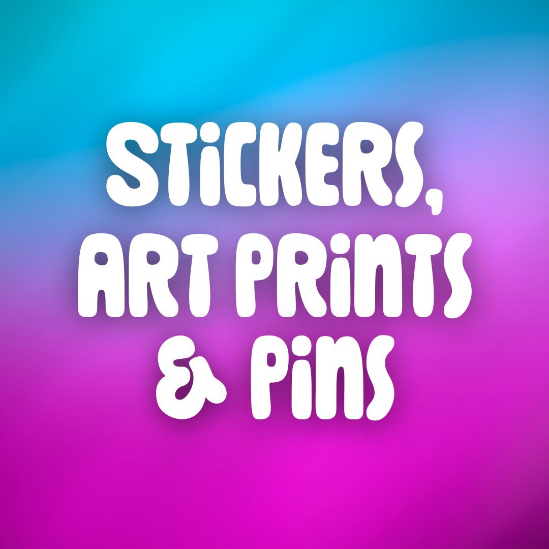 Stickers, Art Prints and Pins