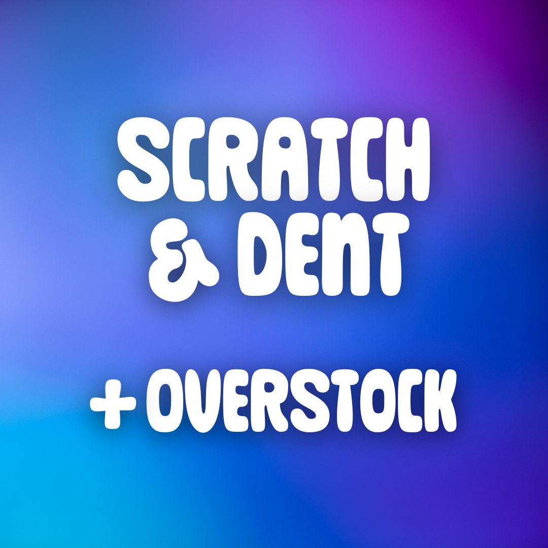 Scratch & Dent + Overstock