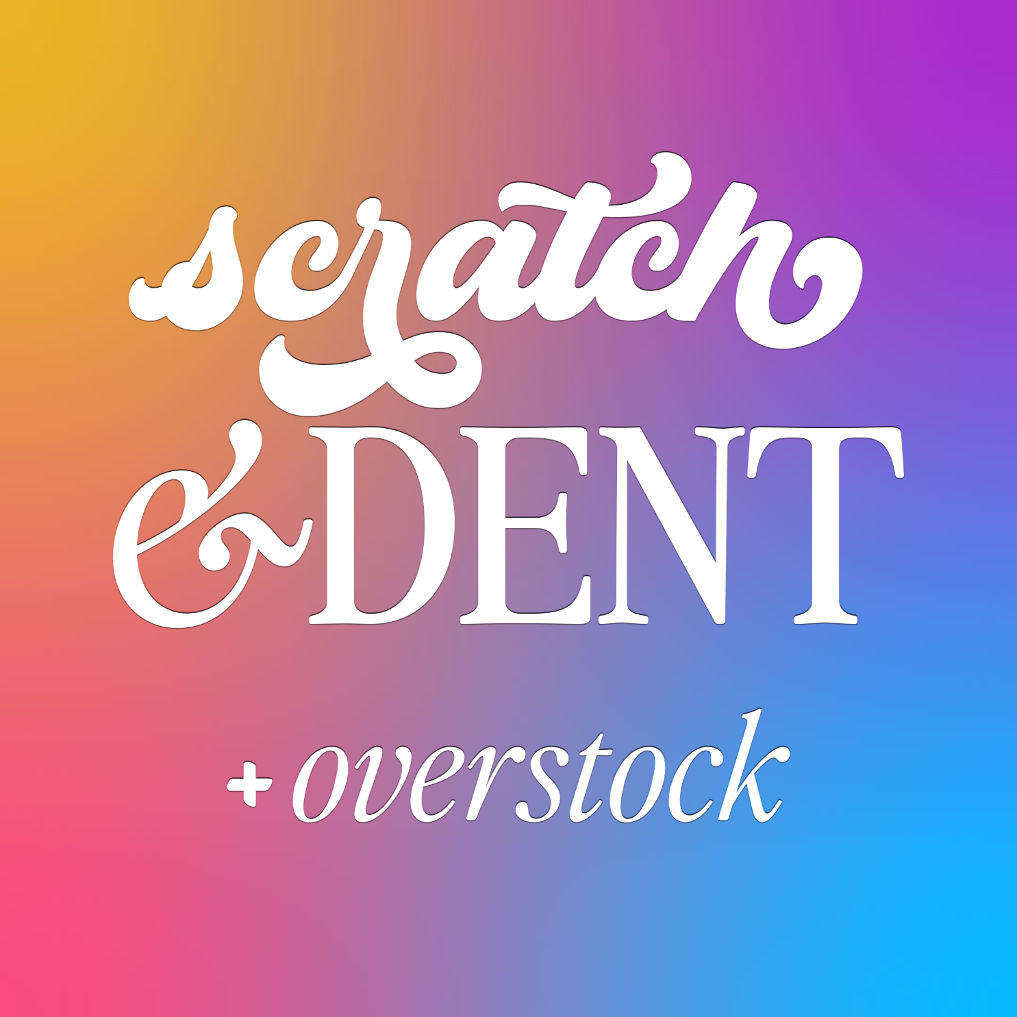 Scratch & Dent + Overstock
