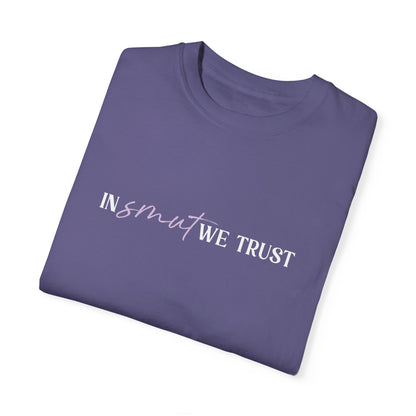 In Smut We Trust T-shirt