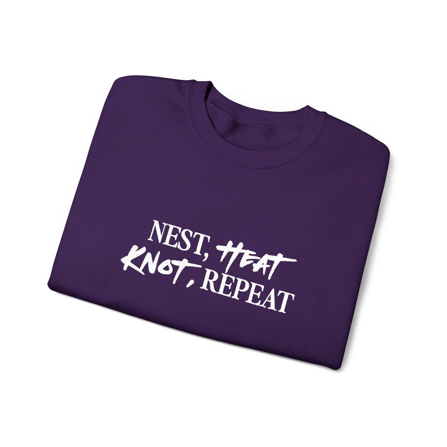 Nest, Heat, Knot, Repeat [Crewneck Sweatshirt]