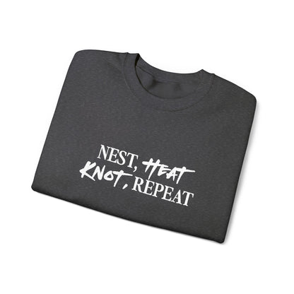 Nest, Heat, Knot, Repeat [Crewneck Sweatshirt]