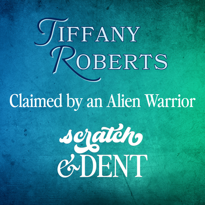 Tiffany Roberts: Claimed by an Alien Warrior