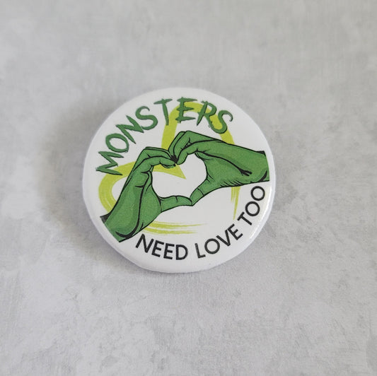Monsters Need Love Too Button